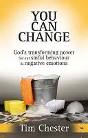 Vous pouvez changer - Le pouvoir de transformation de Dieu pour nos comportements pécheurs et nos émotions négatives (Chester Dr Tim (Auteur)) - You Can Change - God's Transforming Power For Our Sinful Behaviour And Negative Emotions (Chester Dr Tim (Author))