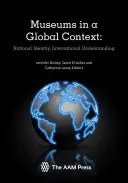 Les musées dans un contexte mondial : Identité nationale, compréhension internationale - Museums in a Global Context: National Identity, International Understanding