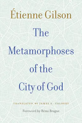 Les métamorphoses de la Cité de Dieu - The Metamorphoses of the City of God