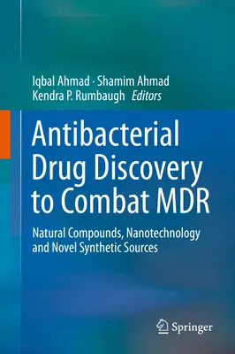 Découverte de médicaments antibactériens pour lutter contre la multirésistance : composés naturels, nanotechnologie et nouvelles sources synthétiques - Antibacterial Drug Discovery to Combat MDR: Natural Compounds, Nanotechnology and Novel Synthetic Sources