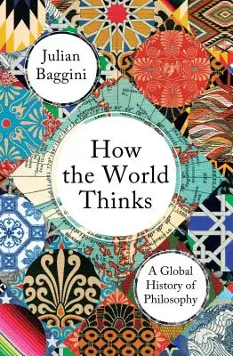 Comment le monde pense : Une histoire mondiale de la philosophie - How the World Thinks: A Global History of Philosophy