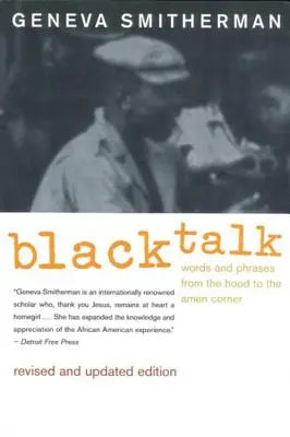 Le langage des Noirs : Mots et expressions de la cagoule à l'Amen Corner - Black Talk: Words and Phrases from the Hood to the Amen Corner