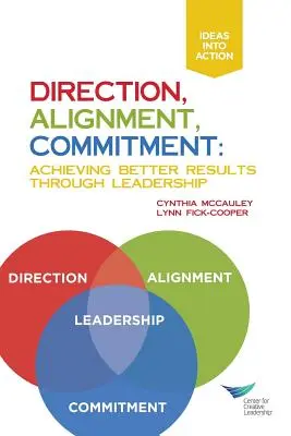 Direction, alignement, engagement : Obtenir de meilleurs résultats grâce au leadership - Direction, Alignment, Commitment: Achieving Better Results Through Leadership