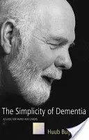 La simplicité de la démence - Un guide pour les familles et les soignants - Simplicity of Dementia - A Guide for Family and Carers