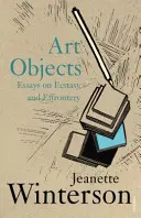 Objets d'art - Essais sur l'extase et l'effronterie - Art Objects - Essays on Ecstasy and Effrontery