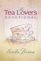 Le dévouement de l'amateur de thé - The Tea Lover's Devotional