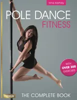 Pole Dance Fitness : Le livre complet - Pole Dance Fitness: The Complete Book