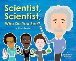 Scientifique, scientifique, qui vois-tu ? - Scientist, Scientist, Who Do You See?