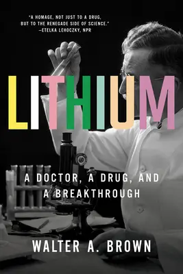 Le lithium : Un médecin, un médicament et une percée - Lithium: A Doctor, a Drug, and a Breakthrough