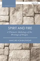 L'esprit et le feu : Anthologie thématique des écrits d'Origène - Spirit and Fire: A Thematic Anthology of the Writings of Origen