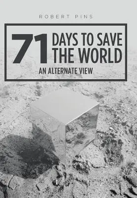 71 jours pour sauver le monde : Une autre vision - 71 Days to Save the World: An Alternate View