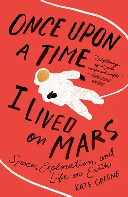 Ich habe einmal auf dem Mars gelebt: Der Weltraum, die Erforschung und das Leben auf der Erde - Once Upon a Time I Lived on Mars: Space, Exploration, and Life on Earth