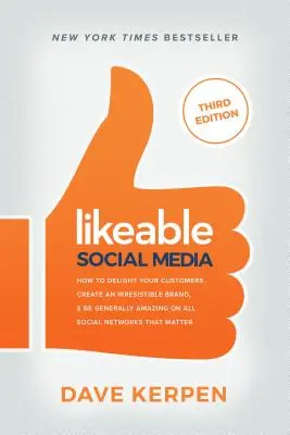 Likeable Social Media : Comment ravir vos clients, créer une marque irrésistible et être généralement étonnant sur tous les réseaux sociaux qui comptent. - Likeable Social Media: How to Delight Your Customers, Create an Irresistible Brand, & Be Generally Amazing on All Social Networks That Matter