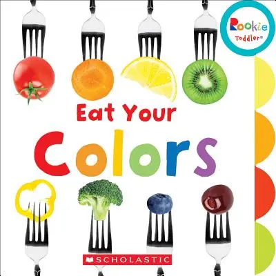 Mange tes couleurs (Rookie Toddler) - Eat Your Colors (Rookie Toddler)