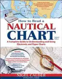 Comment lire une carte marine, 2e édition (comprend l'ensemble de la carte n° 1) : Un guide complet pour utiliser et comprendre les cartes électroniques et papier - How to Read a Nautical Chart, 2nd Edition (Includes All of Chart #1): A Complete Guide to Using and Understanding Electronic and Paper Charts