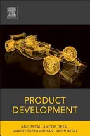 Développement de produits : Une approche structurée du développement, de la conception et de la fabrication des produits de consommation - Product Development: A Structured Approach to Consumer Product Development, Design, and Manufacture