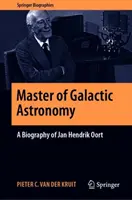 Maître de l'astronomie galactique : Biographie de Jan Hendrik Oort - Master of Galactic Astronomy: A Biography of Jan Hendrik Oort