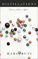 Distillations : Théorie, éthique, affect - Distillations: Theory, Ethics, Affect