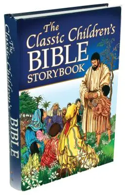 Le livre d'histoires bibliques classique pour enfants - The Classic Children's Bible Storybook