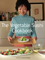 Le livre de cuisine des sushis aux légumes - Vegetable Sushi Cookbook