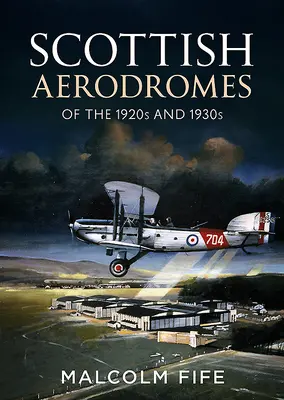 Aérodromes écossais des années 1920 et 1930 - Scottish Aerodromes of the 1920s and 1930s