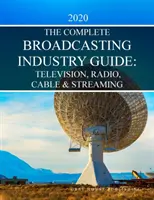 Guide complet de l'industrie de la télévision, de la radio et du câble, 2020 : L'achat de la version imprimée comprend un an d'accès en ligne gratuit - Complete Television, Radio & Cable Industry Guide, 2020: Print Purchase Includes 1 Year Free Online Access