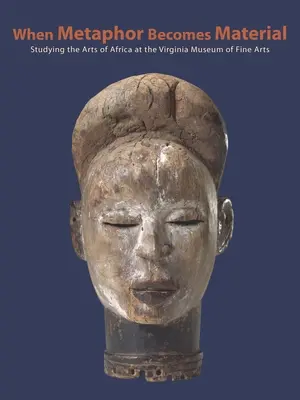 Les arts d'Afrique : Étudier et conserver la collection ; Musée des beaux-arts de Virginie - The Arts of Africa: Studying and Conserving the Collection; Virginia Museum of Fine Arts