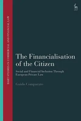 La financiarisation du citoyen : L'inclusion sociale et financière par le droit privé européen - The Financialisation of the Citizen: Social and Financial Inclusion through European Private Law