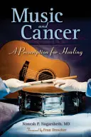 Musique et cancer : Une ordonnance pour la guérison : Une ordonnance pour la guérison - Music and Cancer: A Prescription for Healing: A Prescription for Healing