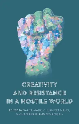 Créativité et résistance dans un monde hostile - Creativity and Resistance in a Hostile World