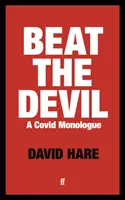 Beat the Devil - Un monologue de Covid - Beat the Devil - A Covid Monologue