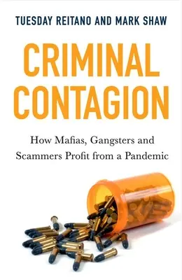 Contagion criminelle : Comment les mafias, les gangsters et les escrocs profitent d'une pandémie - Criminal Contagion: How Mafias, Gangsters and Scammers Profit from a Pandemic