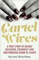 Les femmes du cartel - Comment une famille extraordinaire a fait tomber El Chapo et le cartel de la drogue de Sinaloa - Cartel Wives - How an Extraordinary Family Brought Down El Chapo and the Sinaloa Drug Cartel