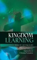 L'apprentissage du Royaume : Approches expérientielles et réflexives de la formation chrétienne et de la formation de disciples - Kingdom Learning: Experiential and Reflective Approaches to Christian Formation and Discipleship