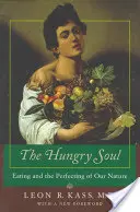 L'âme affamée : L'alimentation et le perfectionnement de notre nature - The Hungry Soul: Eating and the Perfecting of Our Nature
