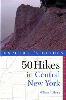 Explorer's Guide 50 Hikes in Central New York : Hikes and Backpacking Trips from the Western Adirondacks to the Finger Lakes (en anglais) - Explorer's Guide 50 Hikes in Central New York: Hikes and Backpacking Trips from the Western Adirondacks to the Finger Lakes