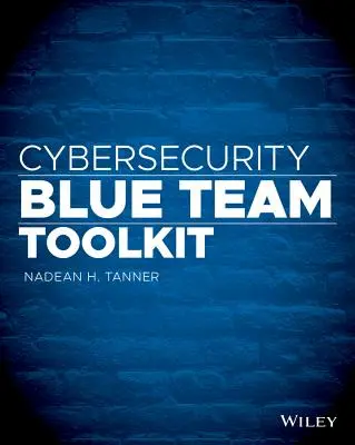 Boîte à outils de l'équipe bleue de la cybersécurité - Cybersecurity Blue Team Toolkit