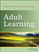 L'apprentissage des adultes : Lier la théorie et la pratique - Adult Learning: Linking Theory and Practice