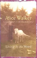 Alice Walker : Vivre par la parole - Alice Walker: Living by the Word