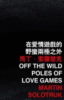 Hors des pôles sauvages des jeux de l'amour - Off the Wild Poles of Love Games