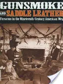 Gunsmoke et cuir de selle : Les armes à feu dans l'Ouest américain du XIXe siècle - Gunsmoke and Saddle Leather: Firearms in the Nineteenth-Century American West