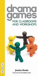 Jeux dramatiques : Pour les classes et les ateliers - Drama Games: For Classrooms and Workshops