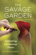 Le jardin sauvage : Cultiver des plantes carnivores - The Savage Garden: Cultivating Carnivorous Plants