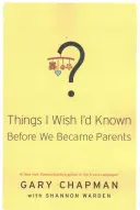 Ce que j'aurais aimé savoir avant de devenir parents - Things I Wish I'd Known Before We Became Parents