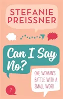 Puis-je dire non ? - Le combat d'une femme contre un petit mot - Can I Say No? - One Woman's Battle with a Small Word