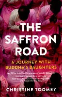 La route du safran : Un voyage avec les filles de Bouddha - The Saffron Road: A Journey with Buddha's Daughters