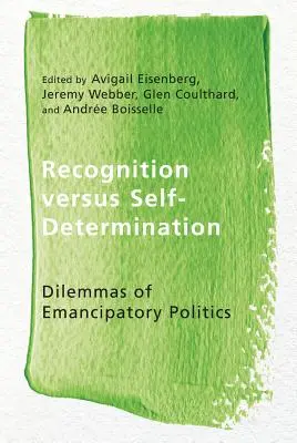 Reconnaissance versus autodétermination : Les dilemmes de la politique émancipatrice - Recognition Versus Self-Determination: Dilemmas of Emancipatory Politics