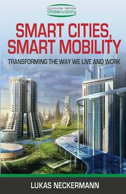Villes intelligentes, mobilité intelligente : Transformer notre façon de vivre et de travailler - Smart Cities, Smart Mobility: Transforming the Way We Live and Work