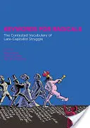 Mots clés pour les radicaux : Le vocabulaire contesté de la lutte capitaliste tardive - Keywords for Radicals: The Contested Vocabulary of Late-Capitalist Struggle