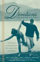Devotions for Dating Couples : Construire une base pour l'intimité spirituelle - Devotions for Dating Couples: Building a Foundation for Spiritual Intimacy